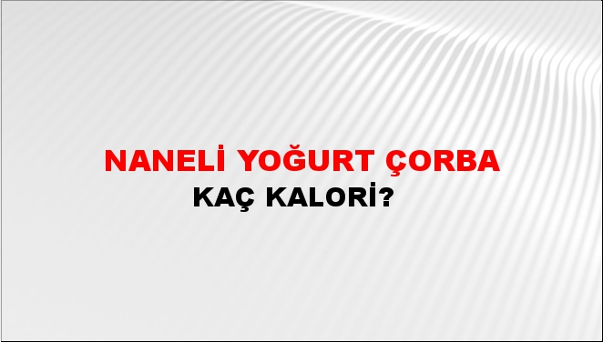 Naneli Yoğurt Çorba + kaç kalori