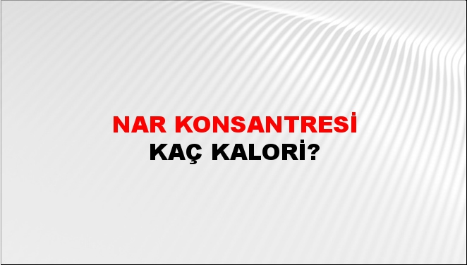 Nar Konsantresi + kaç kalori