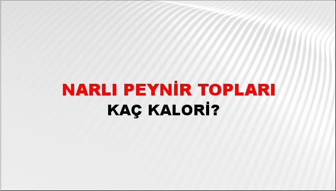 Narlı Peynir Topları + kaç kalori