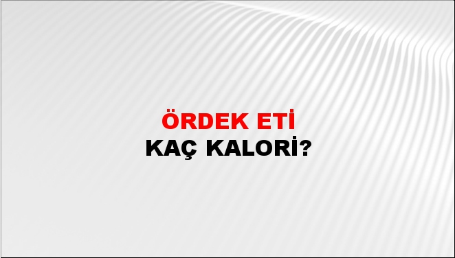 Ördek Eti + kaç kalori