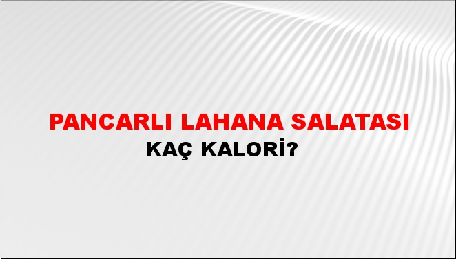 Pancarlı Lahana Salatası + kaç kalori