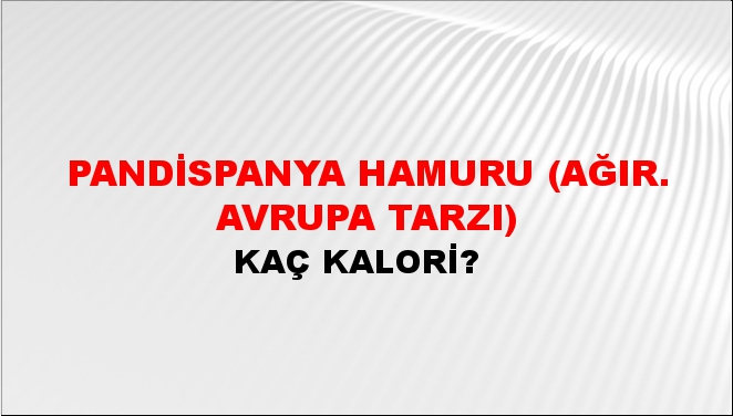 Pandispanya Hamuru (Ağır. Avrupa Tarzı) + kaç kalori