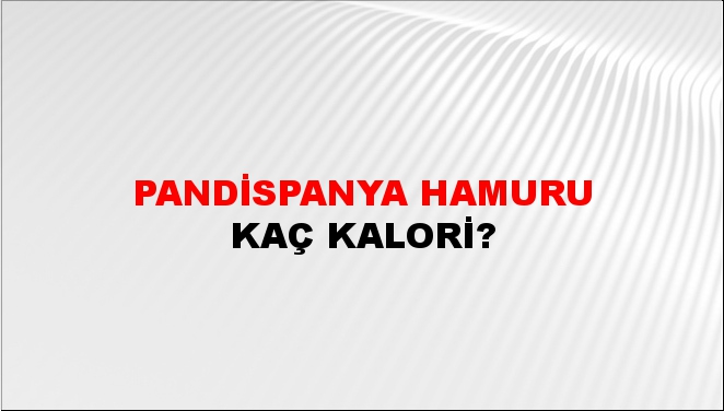 Pandispanya Hamuru + kaç kalori