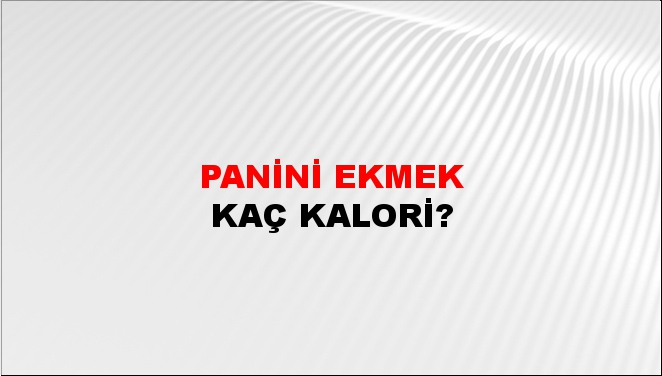 Panini Ekmek + kaç kalori