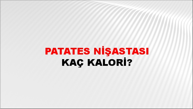 Patates Nişastası + kaç kalori