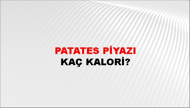 Patates Piyazı + kaç kalori