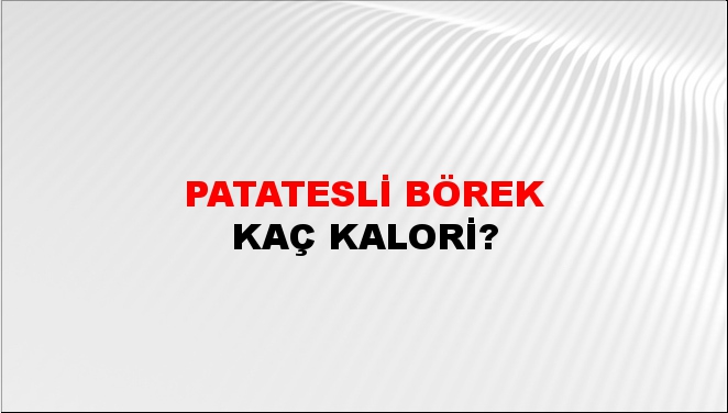 Patatesli Börek + kaç kalori