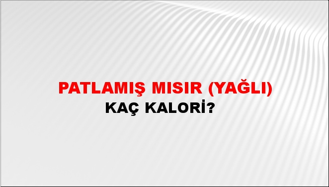 Patlamış Mısır (Yağlı)