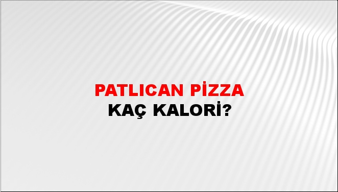 Patlıcan Pizza + kaç kalori