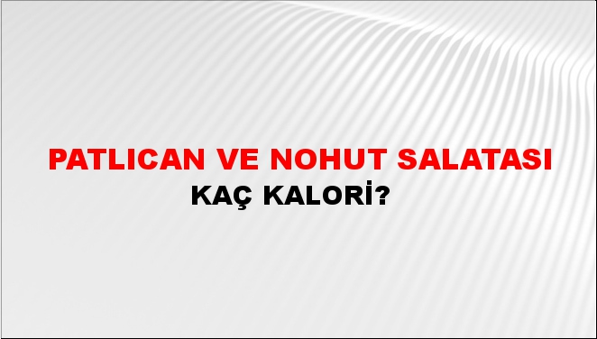 Patlıcan ve Nohut Salatası + kaç kalori