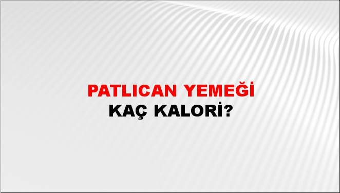 Patlıcan Yemeği + kaç kalori