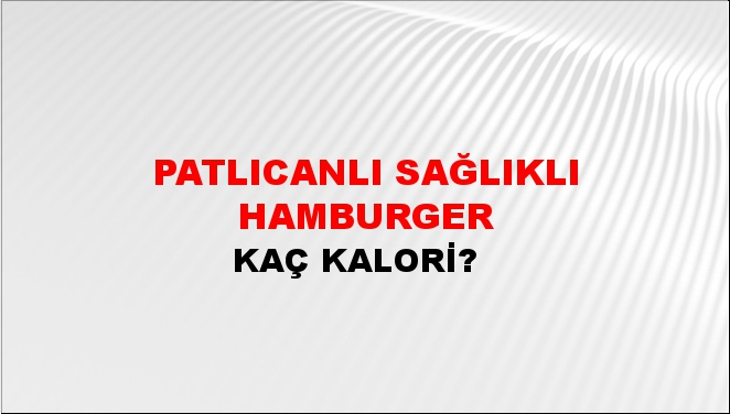 Patlıcanlı Sağlıklı Hamburger + kaç kalori