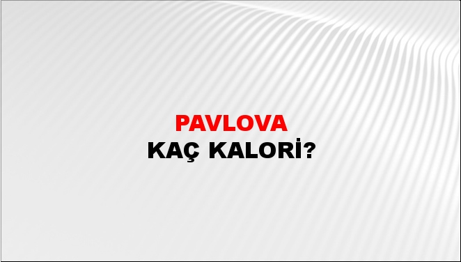 Pavlova + kaç kalori