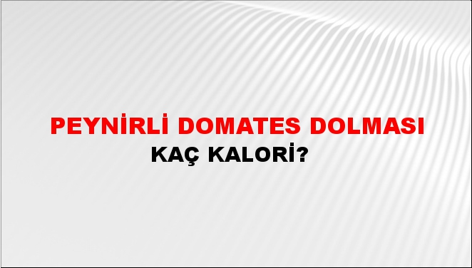 Peynirli Domates Dolması + kaç kalori