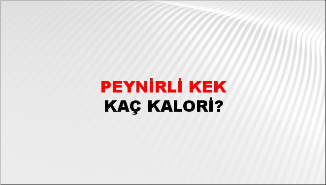 Peynirli Kek + kaç kalori