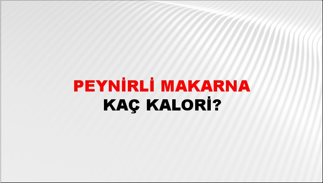 Peynirli makarna + kaç kalori