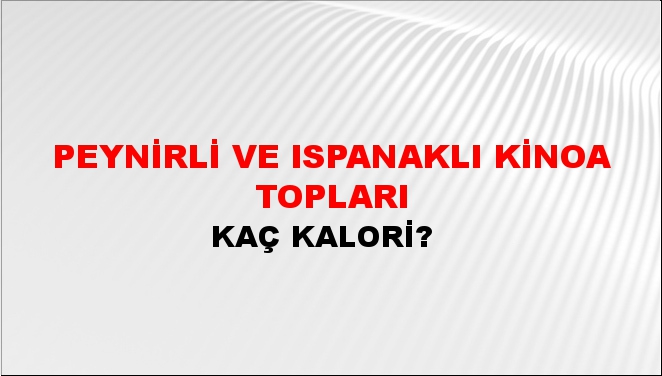 Peynirli ve ıspanaklı kinoa topları + kaç kalori