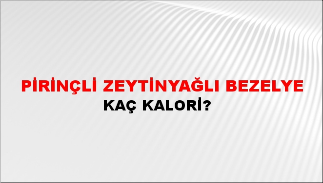 Pirinçli Zeytinyağlı Bezelye + kaç kalori