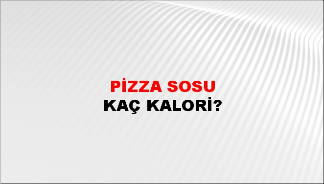 Pizza Sosu + kaç kalori