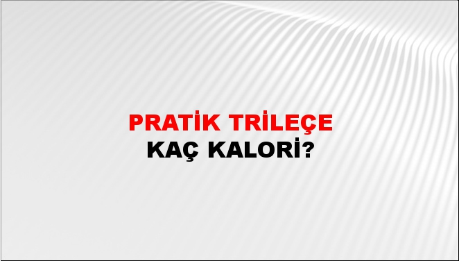 Pratik Trileçe + kaç kalori