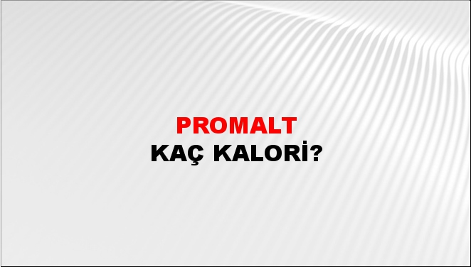 Promalt + kaç kalori