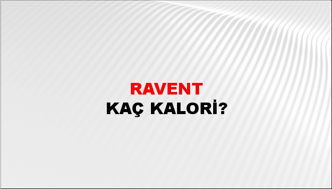 Ravent + kaç kalori