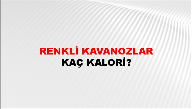 Renkli Kavanozlar + kaç kalori