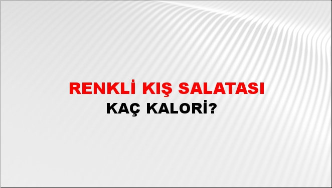 Renkli Kış Salatası + kaç kalori