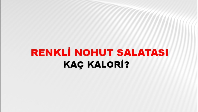 Renkli Nohut Salatası + kaç kalori