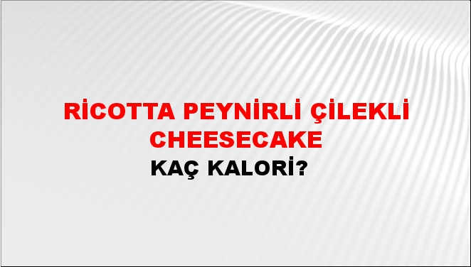 Ricotta Peynirli Çilekli Cheesecake