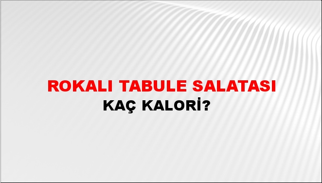 Rokalı Tabule Salatası + kaç kalori