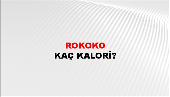 Rokoko + kaç kalori