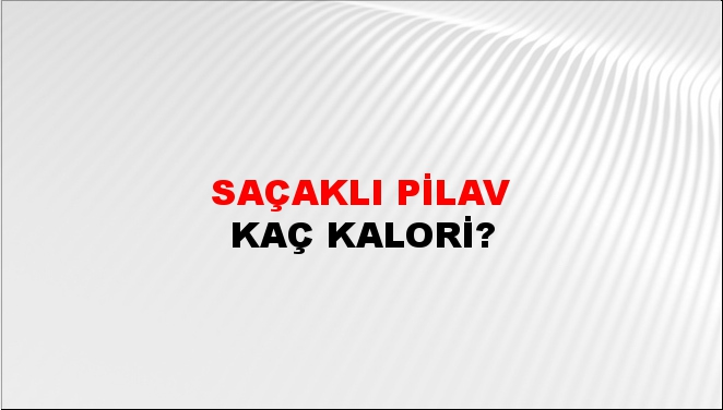 Saçaklı Pilav + kaç kalori