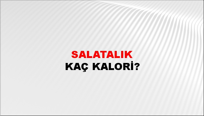 Salatalık + kaç kalori