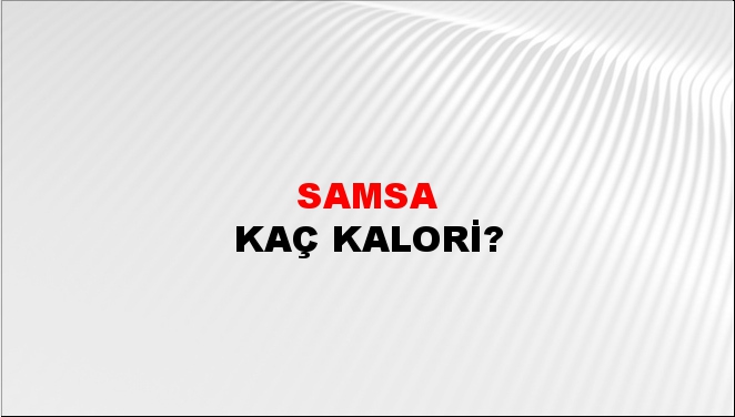 Samsa + kaç kalori