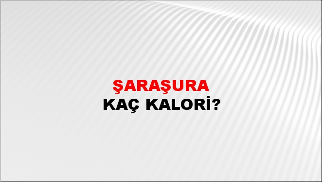 Şaraşura + kaç kalori