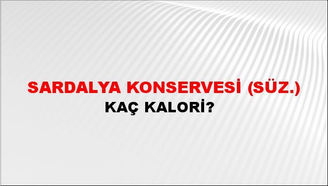 Sardalya Konservesi (Süz.) + kaç kalori