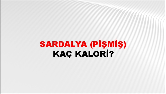 Sardalya (Pişmiş) + kaç kalori