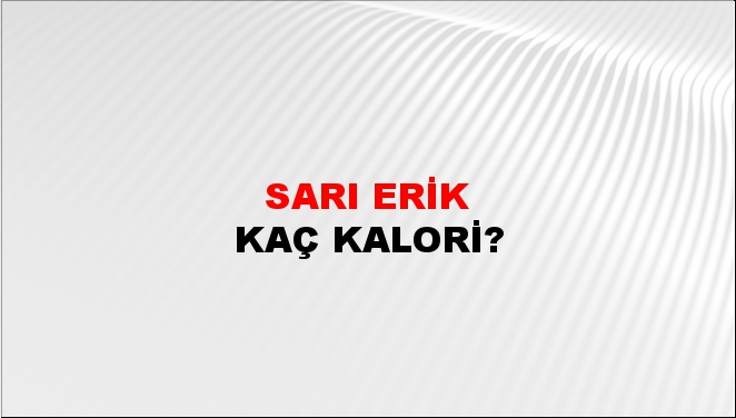 Sarı Erik + kaç kalori