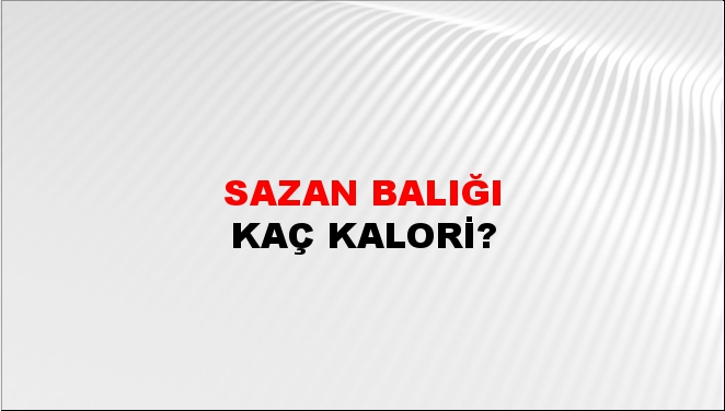 Sazan Balığı + kaç kalori