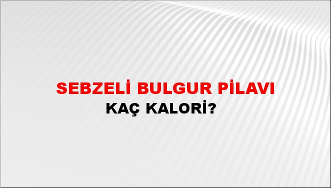 Sebzeli Bulgur Pilavı