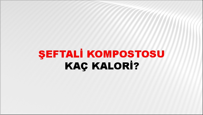 Şeftali Kompostosu + kaç kalori