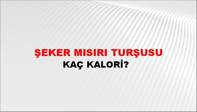 Şeker Mısırı Turşusu + kaç kalori