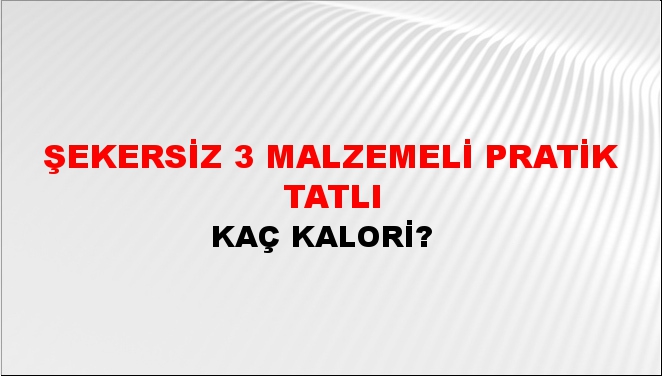 Şekersiz 3 Malzemeli Pratik Tatlı + kaç kalori