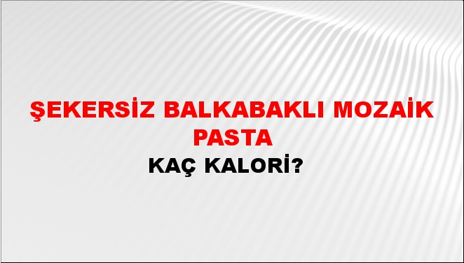 Şekersiz Balkabaklı Mozaik Pasta + kaç kalori