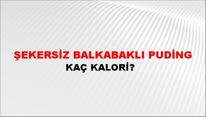 Şekersiz Balkabaklı Puding + kaç kalori