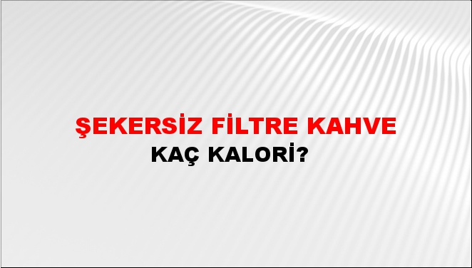 Şekersiz Filtre Kahve