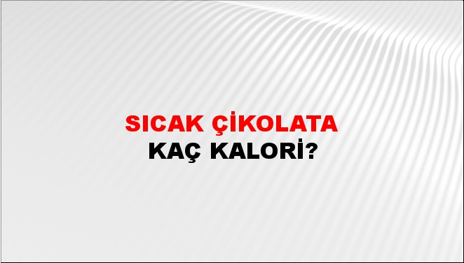 Sıcak Çikolata + kaç kalori