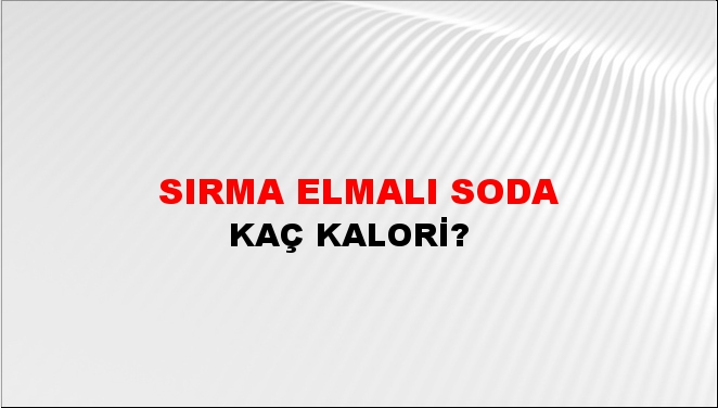 Sırma Elmalı Soda + kaç kalori