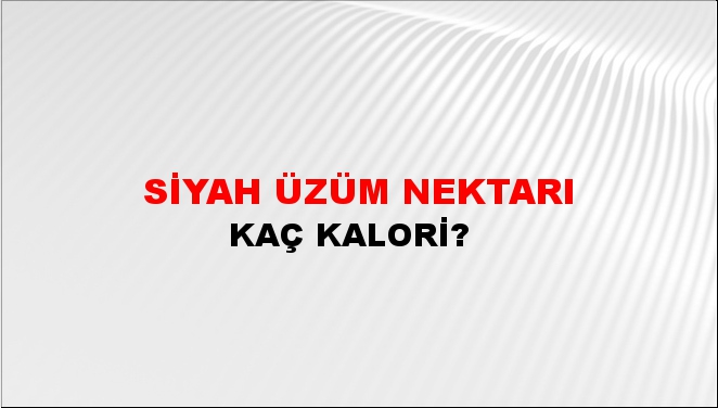 Siyah Üzüm Nektarı + kaç kalori